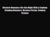 Read Western Romance: Her One Night With a Cowboy: (Cowboy Romance Western Fiction Cowboy Fiction)