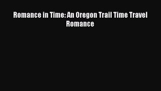 Read Romance in Time: An Oregon Trail Time Travel Romance Ebook Free