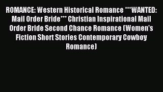 Read ROMANCE: Western Historical Romance ***WANTED: Mail Order Bride*** Christian Inspirational