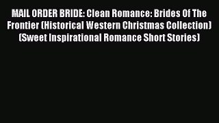 Read MAIL ORDER BRIDE: Clean Romance: Brides Of The Frontier (Historical Western Christmas