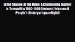 [PDF] In the Shadow of the Moon: A Challenging Journey to Tranquility 1965-1969 (Outward Odyssey: