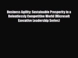 [PDF] Business Agility: Sustainable Prosperity in a Relentlessly Competitive World (Microsoft