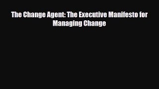 [PDF] The Change Agent: The Executive Manifesto for Managing Change Download Online