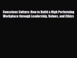 [PDF] Conscious Culture: How to Build a High Performing Workplace through Leadership Values