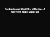 Read Emotional Abuse Silent Killer of Marriage - A Recovering Abuser Speaks Out Ebook Free