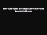 [PDF] Action Dialogues: Meaningful Conversations to Accelerate Change Read Online