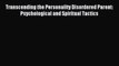 Read Transcending the Personality Disordered Parent: Psychological and Spiritual Tactics Ebook