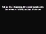 Download Tell Me What Happened: Structured Investigative Interviews of Child Victims and Witnesses