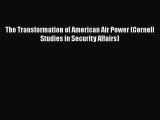 PDF The Transformation of American Air Power (Cornell Studies in Security Affairs) PDF Book