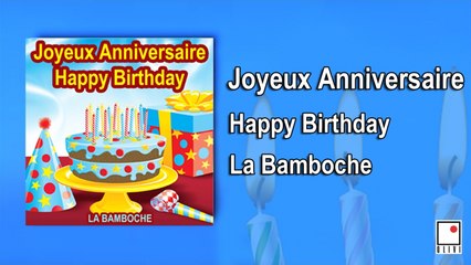 La Bamboche Joyeux Anniversaire Happy Birthday Video Dailymotion