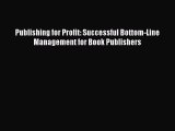 [PDF] Publishing for Profit: Successful Bottom-Line Management for Book Publishers Download