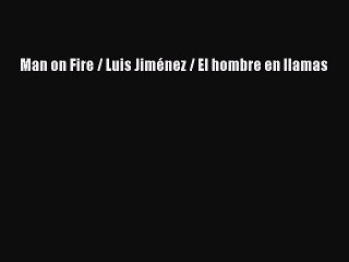 [PDF] Man on Fire / Luis Jiménez / El hombre en llamas Download Online