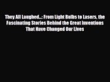 PDF They All Laughed...: From Light Bulbs to Lasers the Fascinating Stories Behind the Great