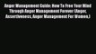 Read Anger Management Guide: How To Free Your Mind Through Anger Management Forever (Anger