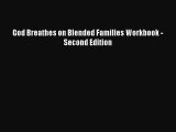 Read God Breathes on Blended Families Workbook - Second Edition Ebook Free