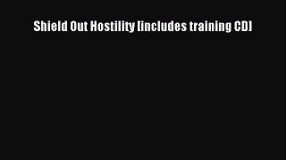 Read Shield Out Hostility [includes training CD] PDF Free