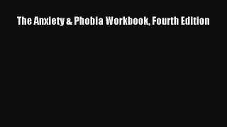 Download The Anxiety & Phobia Workbook Fourth Edition Ebook Online