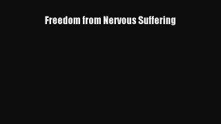 Read Freedom from Nervous Suffering PDF Free