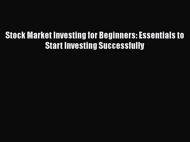 [PDF Télécharger] Stock Market Investing for Beginners: Essentials to Start Investing Successfully