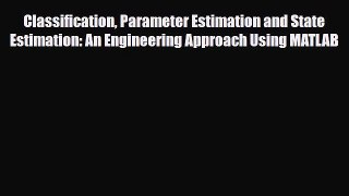 Download Classification Parameter Estimation and State Estimation: An Engineering Approach
