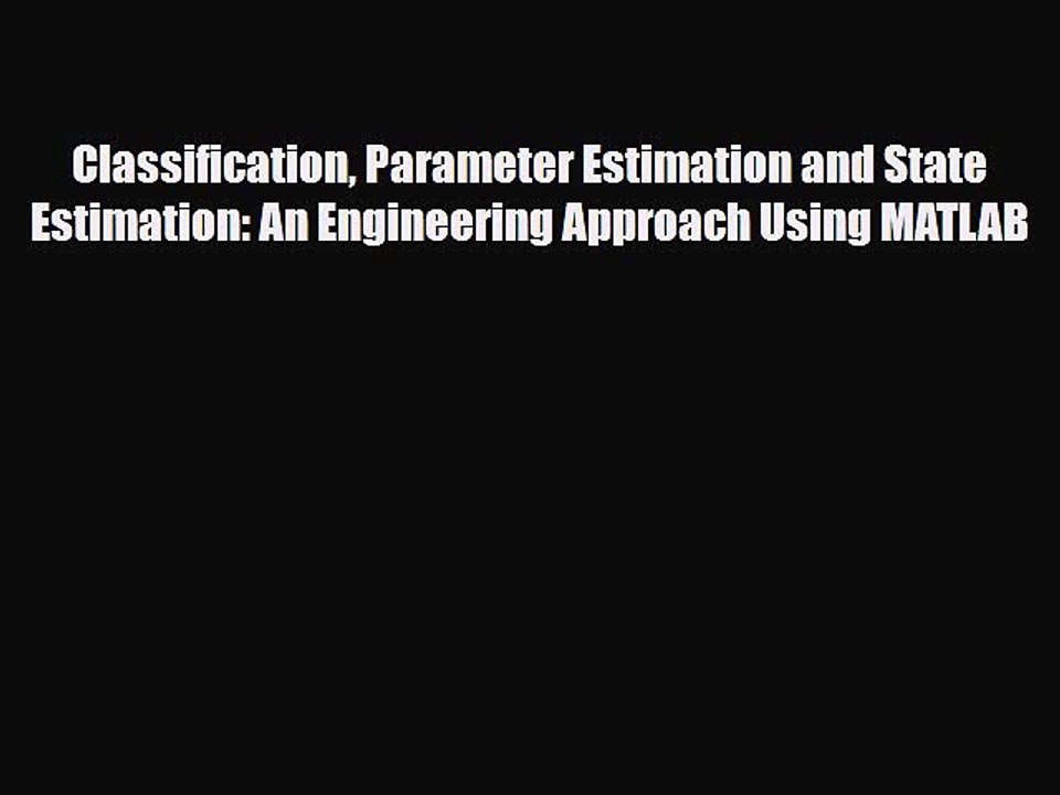 Download Classification Parameter Estimation and State Estimation: An Engineering Approach