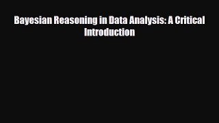 Download Bayesian Reasoning in Data Analysis: A Critical Introduction [Download] Online