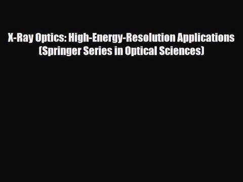PDF X-Ray Optics: High-Energy-Resolution Applications (Springer Series in Optical Sciences)