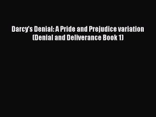 PDF Darcy's Denial: A Pride and Prejudice variation (Denial and Deliverance Book 1)  EBook