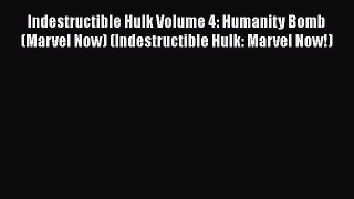 Read Indestructible Hulk Volume 4: Humanity Bomb (Marvel Now) (Indestructible Hulk: Marvel
