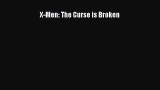 Read X-Men: The Curse is Broken Ebook Free