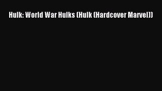 Download Hulk: World War Hulks (Hulk (Hardcover Marvel)) Ebook Free