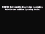 PDF TIME 100 New Scientific Discoveries: Fascinating Unbelievable and Mind Expanding Stories