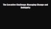[PDF] The Executive Challenge: Managing Change and Ambiguity Read Online