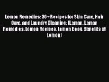 Read Lemon Remedies: 30  Recipes for Skin Care Hair Care and Laundry Cleaning: (Lemon Lemon