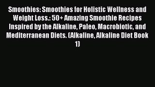 Read Smoothies: Smoothies for Holistic Wellness and Weight Loss.: 50+ Amazing Smoothie Recipes
