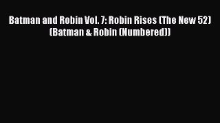Read Batman and Robin Vol. 7: Robin Rises (The New 52) (Batman & Robin (Numbered)) Ebook Free