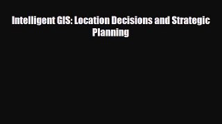 PDF Intelligent GIS: Location Decisions and Strategic Planning [PDF] Online