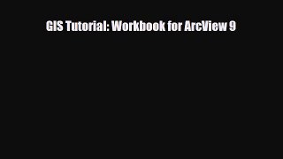 PDF GIS Tutorial: Workbook for ArcView 9 [PDF] Full Ebook