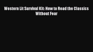 [PDF] Western Lit Survival Kit: How to Read the Classics Without Fear Read Online
