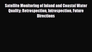 Download Satellite Monitoring of Inland and Coastal Water Quality: Retrospection Introspection