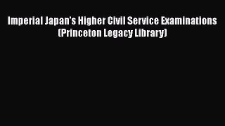 PDF Imperial Japan's Higher Civil Service Examinations (Princeton Legacy Library)  EBook