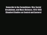 Download Genocide in the Carpathians: War Social Breakdown and Mass Violence 1914-1945 (Stanford