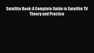 PDF Satellite Book: A Complete Guide to Satellite TV Theory and Practice [PDF] Online