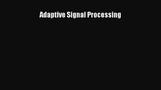 Download Adaptive Signal Processing [Read] Online