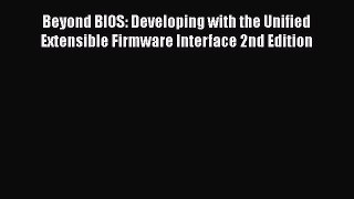 Download Beyond BIOS: Developing with the Unified Extensible Firmware Interface 2nd Edition