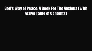 Read God's Way of Peace: A Book For The Anxious (With Active Table of Contents) Ebook Free
