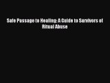 Download Safe Passage to Healing: A Guide to Survivors of Ritual Abuse PDF Online