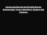Read Emotionally Abusive And Verbally Abusive Relationships: Causes And Effects Analysis And