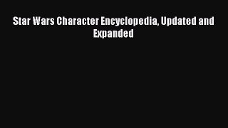 Download Star Wars Character Encyclopedia Updated and Expanded Ebook Free