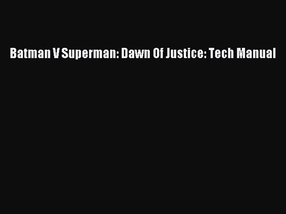 Read Batman V Superman: Dawn Of Justice: Tech Manual PDF Free